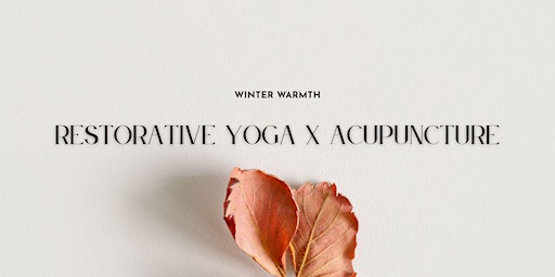 Image principale de Restorative Yoga x Acupunture: Winter Warmth