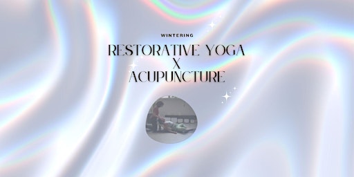 Restorative Yoga x Acupuncture: Wintering primary image