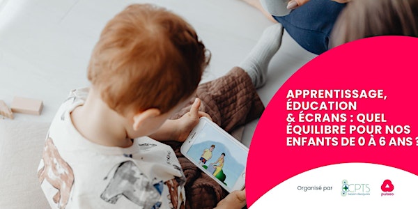 Apprentissage & écrans : quel équilibre pour nos enfants de 0-6 ans ?