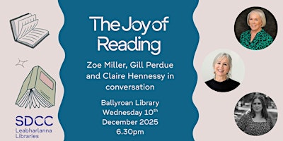 Image principale de The Joy of Reading:Zoe Miller, Gill Perdue, Claire Hennessy in conversation