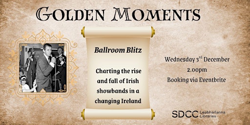 Image principale de Golden Moments: Ballroom Blitz , Irish Showbands Documentary Part 2
