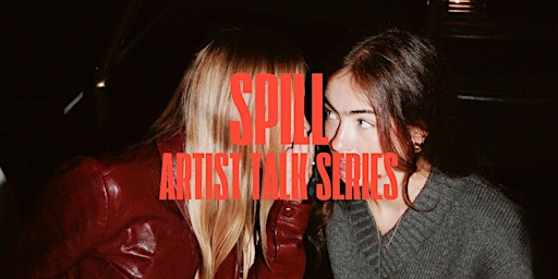 Spill - Artist Talk primary image