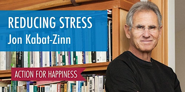 Reducing Stress - with Jon Kabat-Zinn