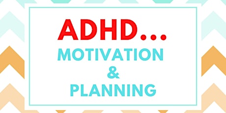 With ADHD ... How to plan your day  and get motivated primary image