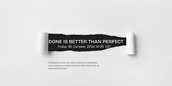 Done is better than perfect. Action towards completion