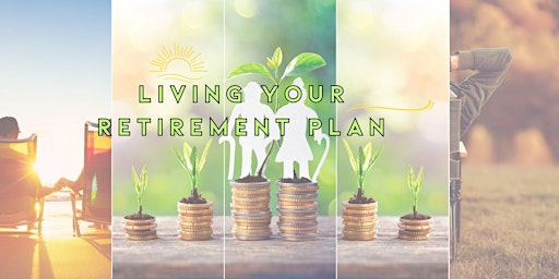 Image principale de Living Your Retirement Plan