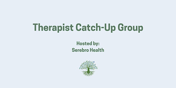 Serebro Health: Therapist Catch-Up Group