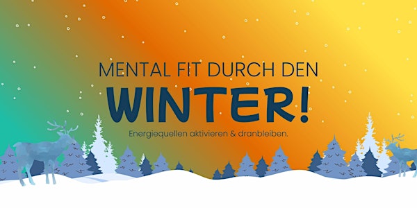 Mental fit durch den Winter - Teil 3