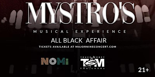 Major Nine Presents Mystro’s Musical Experience : An All Black Affair
