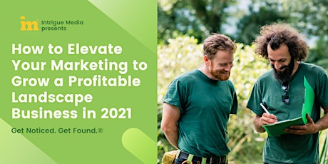 Elevating Your Marketing to Grow a Profitable Landscaping Business in 2021 primary image