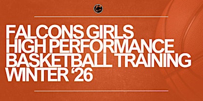 Image principale de Falcons Girls High Performance Basketball Training - (Winter 2026)