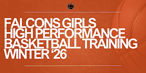 Falcons Girls High Performance Basketball Training - (Winter 2026)