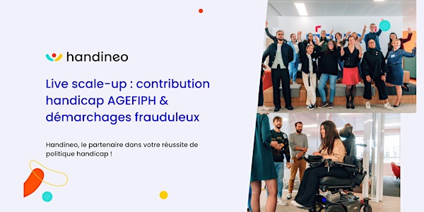 Live scale-up : contribution handicap AGEFIPH & démarchages frauduleux