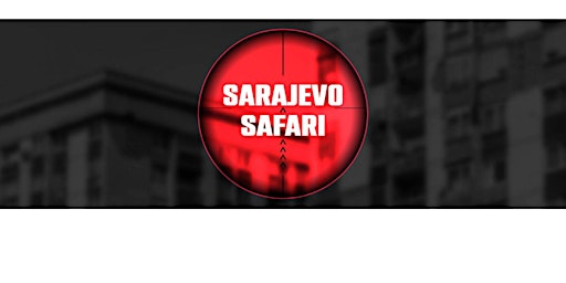 Image principale de Sarajevo Safari – Film Screening & Gathering