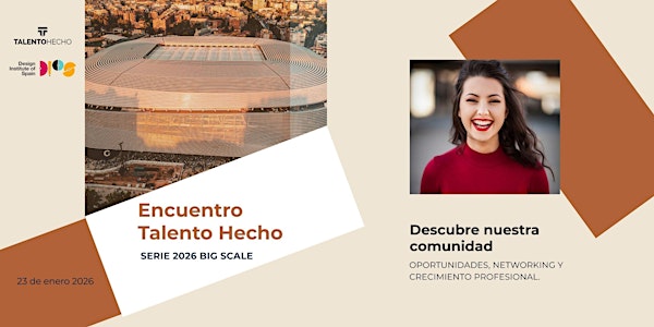 1er Encuentro Talento Hecho: Big Scale Series