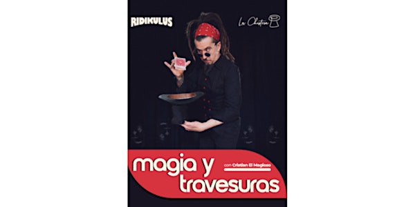 CIA LA CHISTERA PRODUCCIONES. “Ridikulus: magia y travesuras” con Cristian
