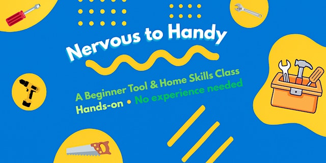 Image principale de Nervous to Handy: A Beginners Tools, Drills, & Home Skills Class