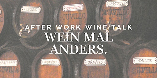 Hauptbild für After Work Wine Talk - Wein mal anders - Port, Sherry und Co.