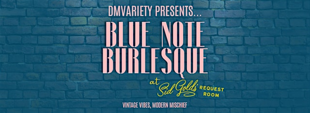 Image principale de Blue Note Burlesque at Sid Gold's Request Room (July 2026)