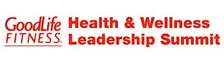 GoodLife Fitness Health & Wellness Leadership Summit: Calgary 2015 primary image