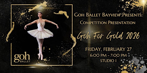 Image principale de Goh Ballet Bayview Presents Competition Presentation - Goh For Gold 2026