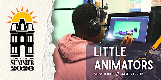 Image principale de Little Animators: Session 1 (Ages 8-12) Summer Camp at Locust Street Art