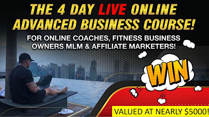 WIN a FREE Seat to The 4 Day 'LIVE' Online Advanced Business Course! image