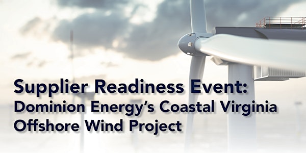 Supplier Readiness Event: Dominion's Coastal Virginia Offshore Wind Project