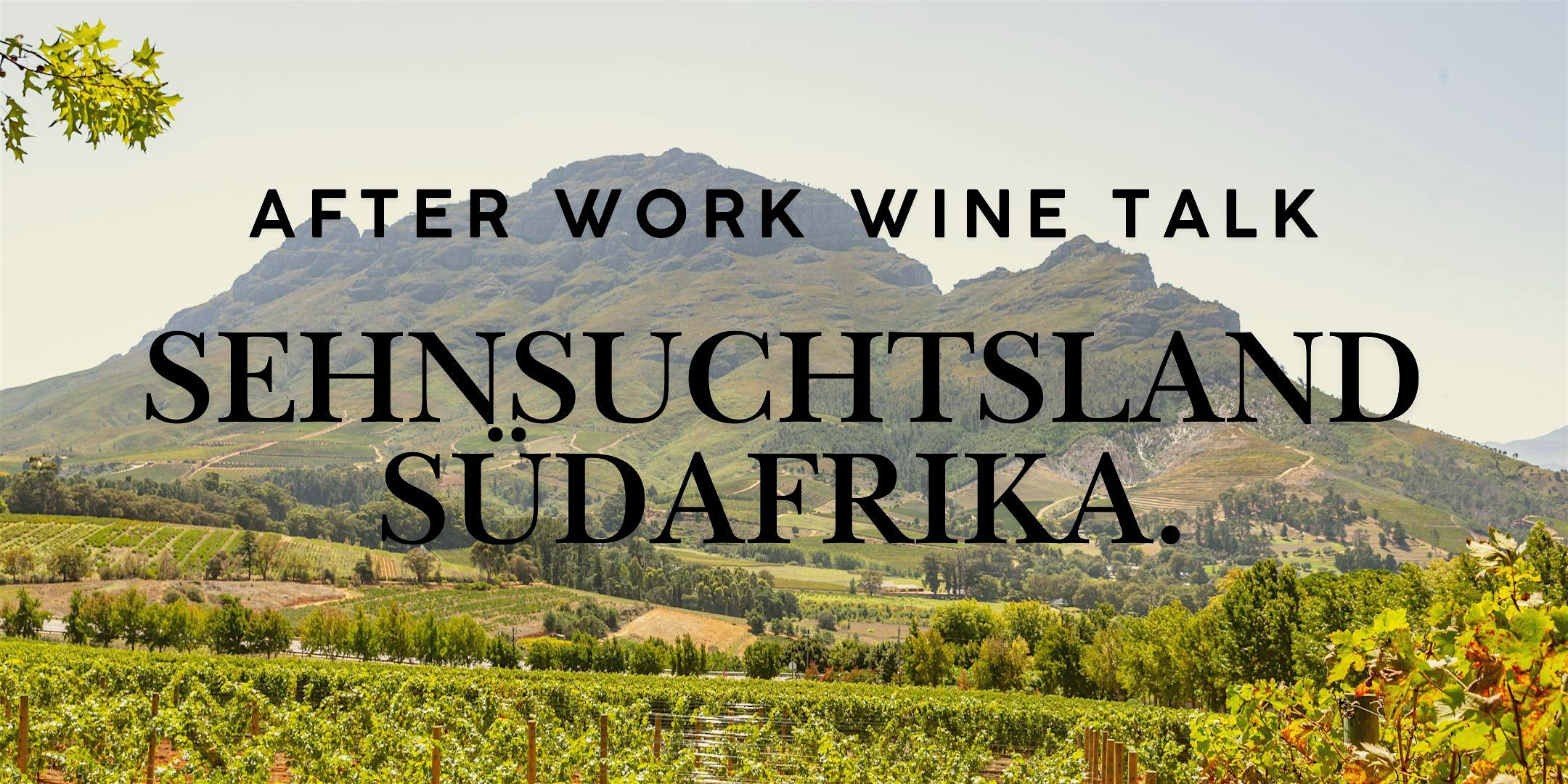 After Work Wine Talk - Sehnsuchtsland Südafrika.