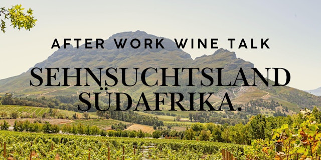 Image principale de After Work Wine Talk - Sehnsuchtsland Südafrika.