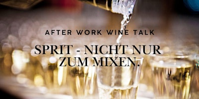 Image principale de After Work Wine Talk: Sprit - Nicht nur zum Mixen.