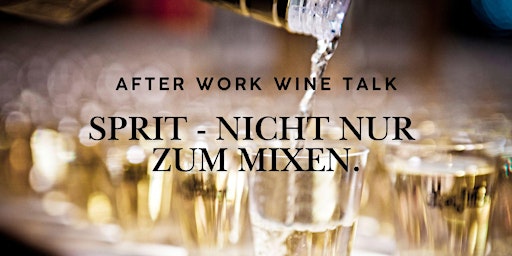 Imagen principal de After Work Wine Talk: Sprit - Nicht nur zum Mixen.