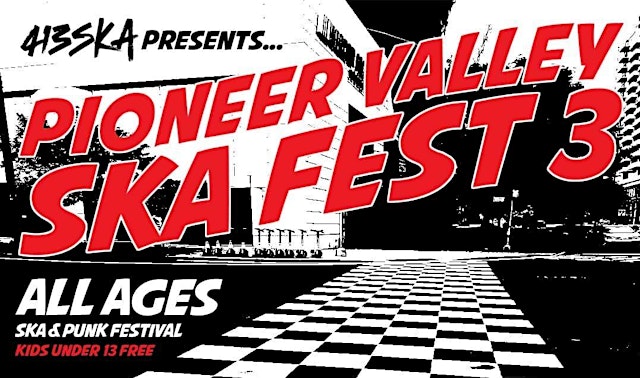 413 SKA Presents.. Pioneer Valley SKA Fest 3 - July 24-25th, 2026 primary image