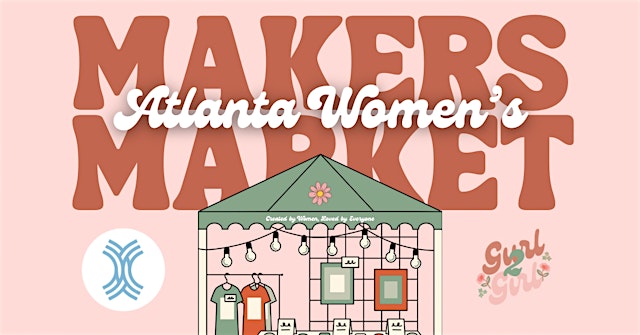 Image principale de Atlanta Women’s Makers Market Event • Open to Public