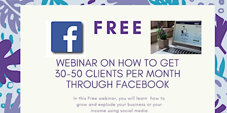 FREE Webinar - How To Get 30-50 Clients Per Month Through Facebook primary image