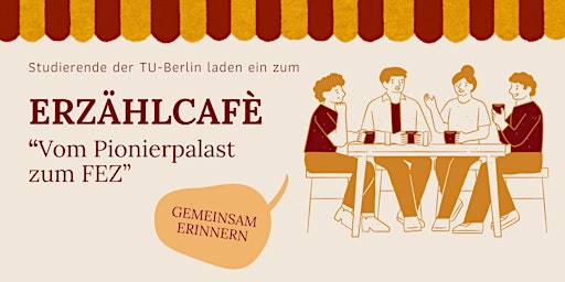 Image principale de Erzählcafé: Vom Pionierpalast zum FEZ