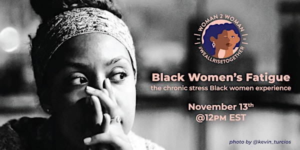 Woman to Woman - Black Women's Fatigue