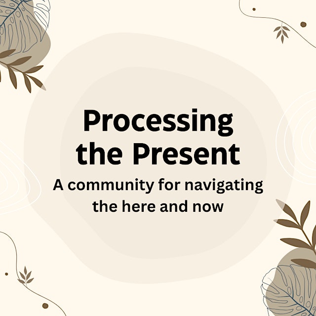 Processing the Present | Monthly Community Check-In primary image