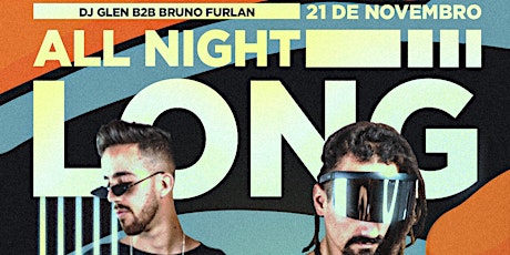 Imagem principal do evento DJ GLEN & BRUNO FURLAN "All Night Long"