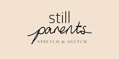 Image principale de Still Parents - Stretch & Sketch