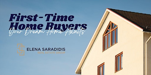 Image principale de First Time Home Buyers Event - Hosted By Elena Saradidis