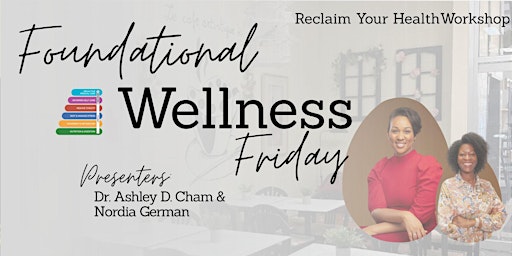 Imagen principal de Reclaim your health series: Foundational Wellness Friday