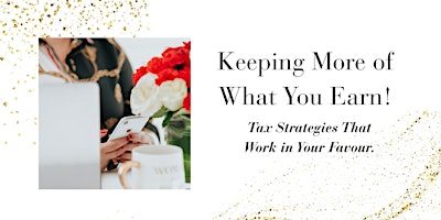 Image principale de Keeping More of What You Earn: Tax Strategies That Work in Your Favour