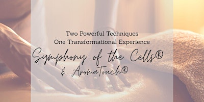 Image principale de Symphony of the Cells® & dōTERRA AromaTouch® Workshop