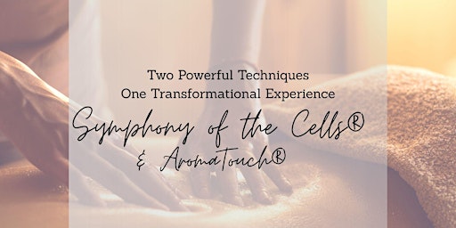 Image principale de Symphony of the Cells® & dōTERRA AromaTouch® Workshop