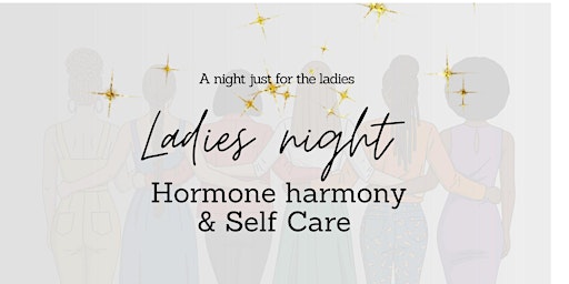 Ladies night: Hormone harmony and Self care primary image