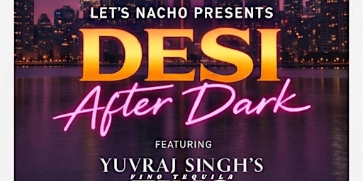 Image principale de DESI AFTER DARK - FEATURING YUVRAJ SINGH'S FINO TEQUILA
