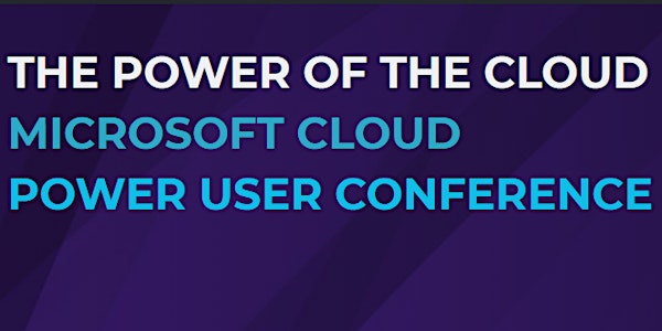 The Power of the Cloud - Microsoft 365 Power User Conference