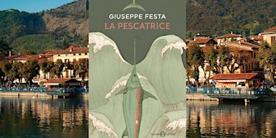 Image principale de PRIMA PRESENTAZIONE ASSOLUTA "La pescatrice" con Giuseppe Festa