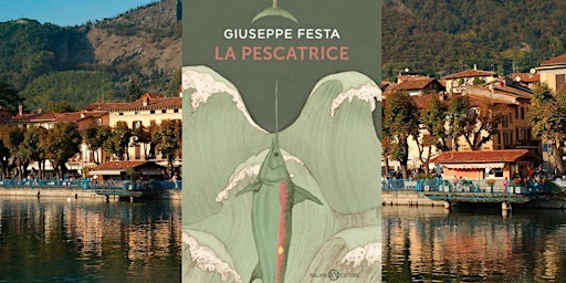 Image principale de PRIMA PRESENTAZIONE ASSOLUTA "La pescatrice" con Giuseppe Festa